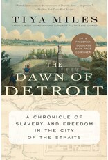 Non-Fiction: Northern History The Dawn of Detroit: A Chronicle of Slavery and Freedom in the City of Straits
