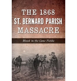 Louisiana: Non-Fiction The 1868 St. Bernard Parish Massacre