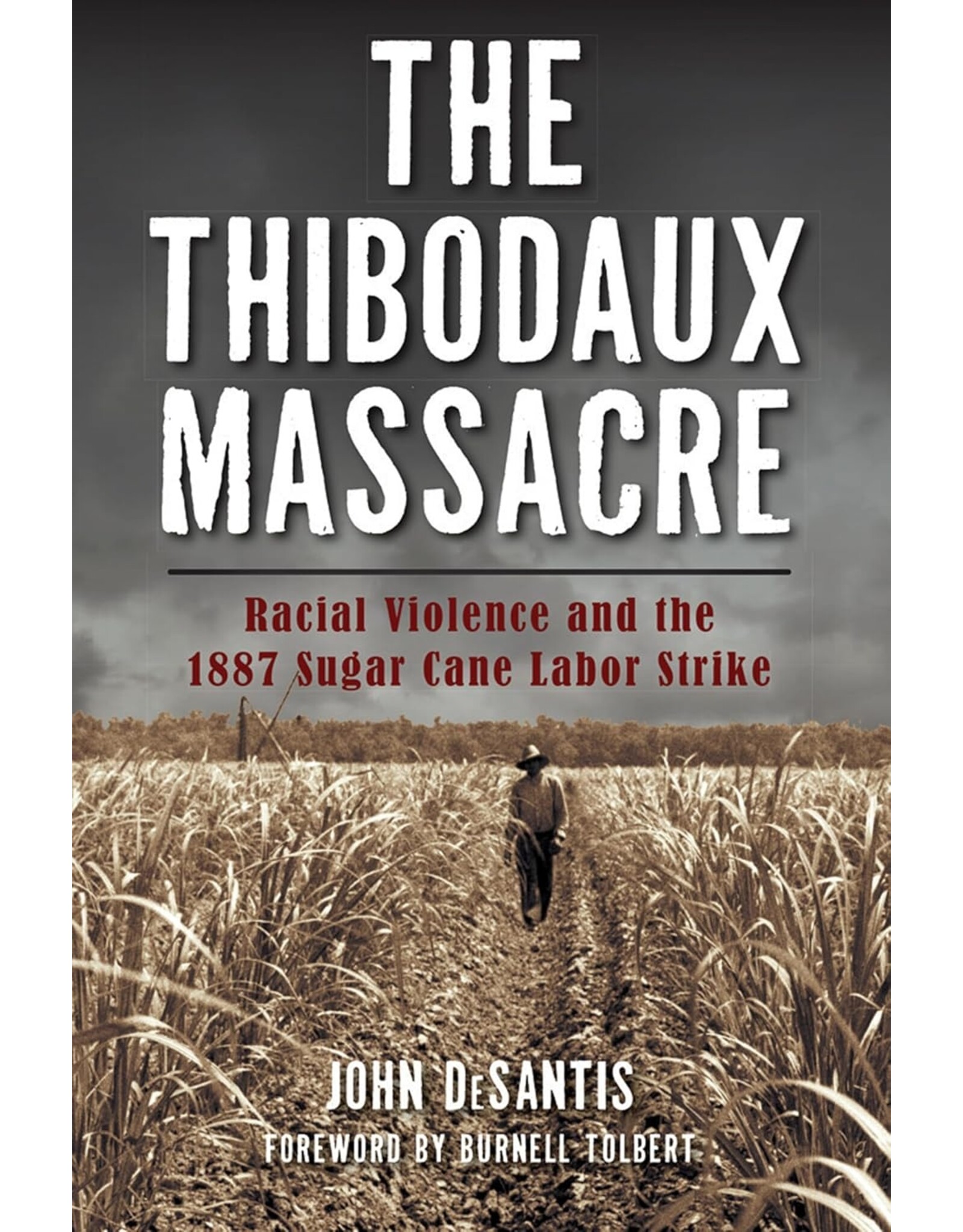 Louisiana: Non-Fiction The Thibodaux Massacre: Racial Violence and the 1887  Sugar Cane Labor Strike