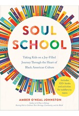 Soul School: Taking Kids on a Joy-Filled Journey Through the Heart of Black American Culture