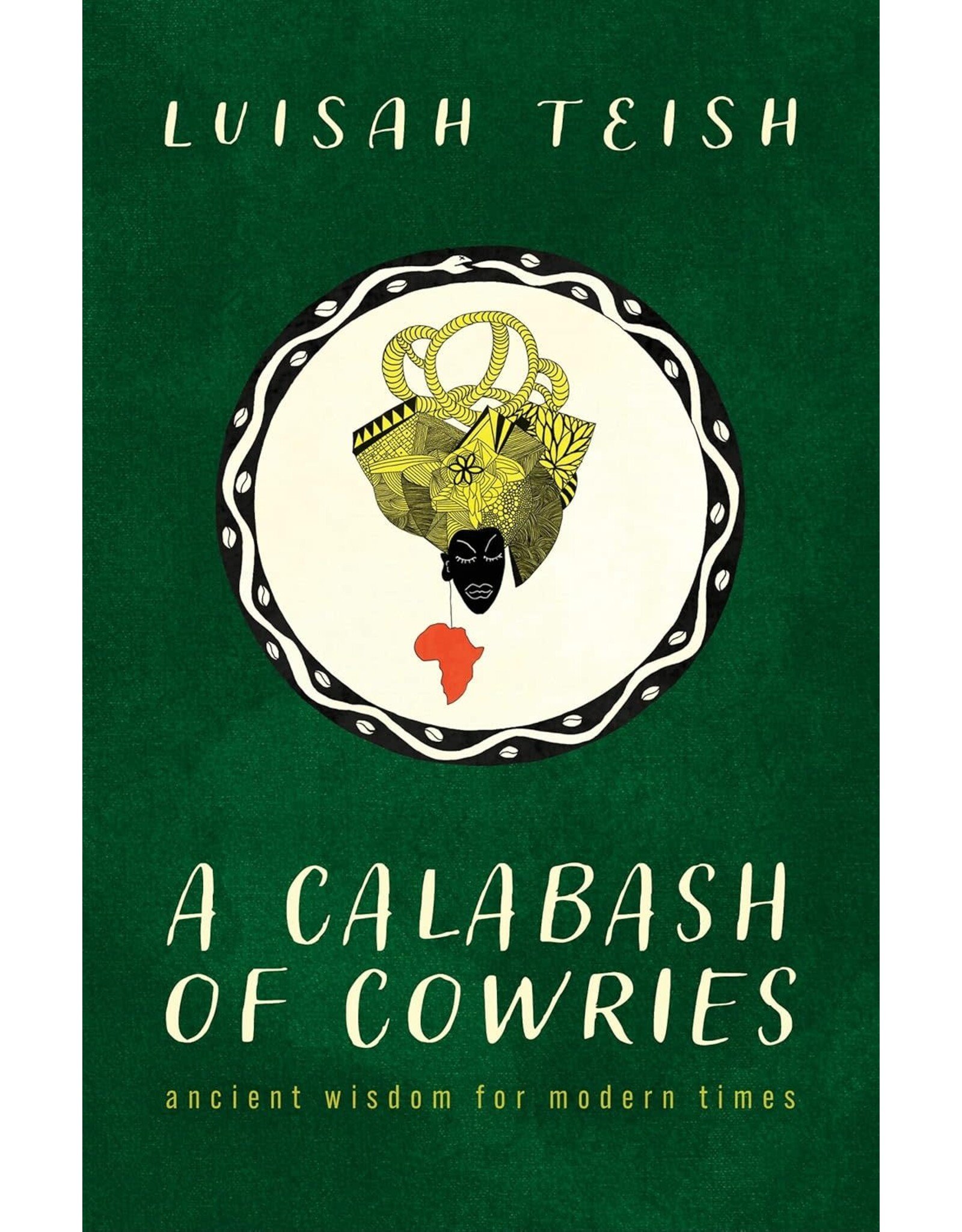Spirituality & Healing A Calabash of Cowries: Ancient Wisdom for Modern Times