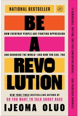 Be A Revolution: How Everyday People Are Fighting Oppression and Changing the World―and How You Can, Too