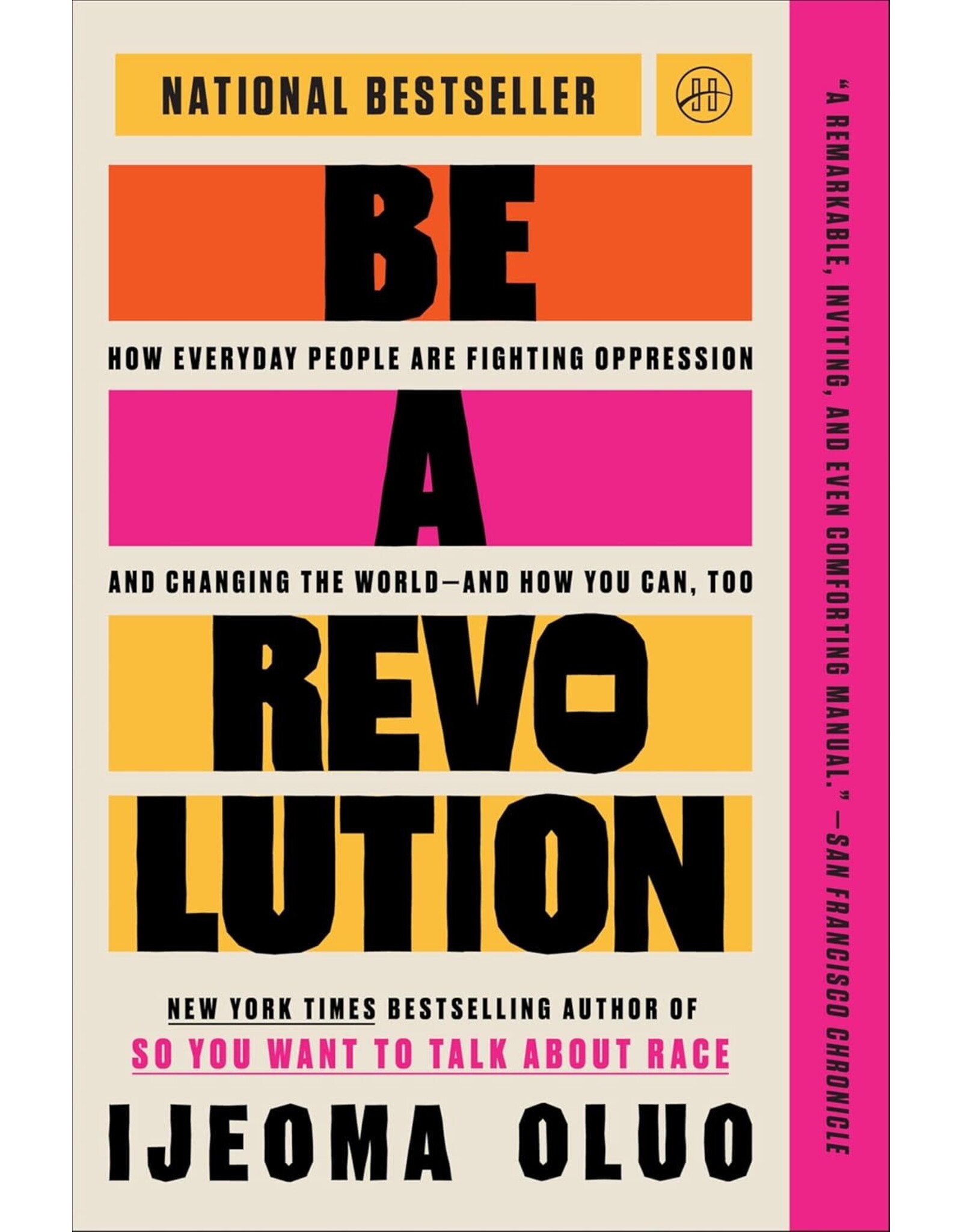 Be A Revolution: How Everyday People Are Fighting Oppression and Changing the World―and How You Can, Too