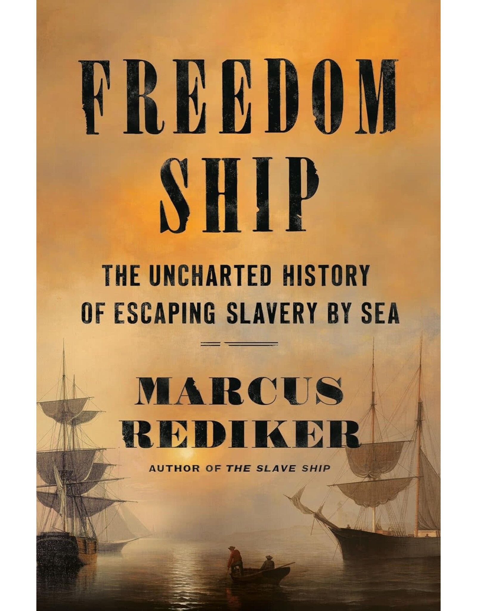 Freedom Ship: The Uncharted History of Escaping Slavery by Sea