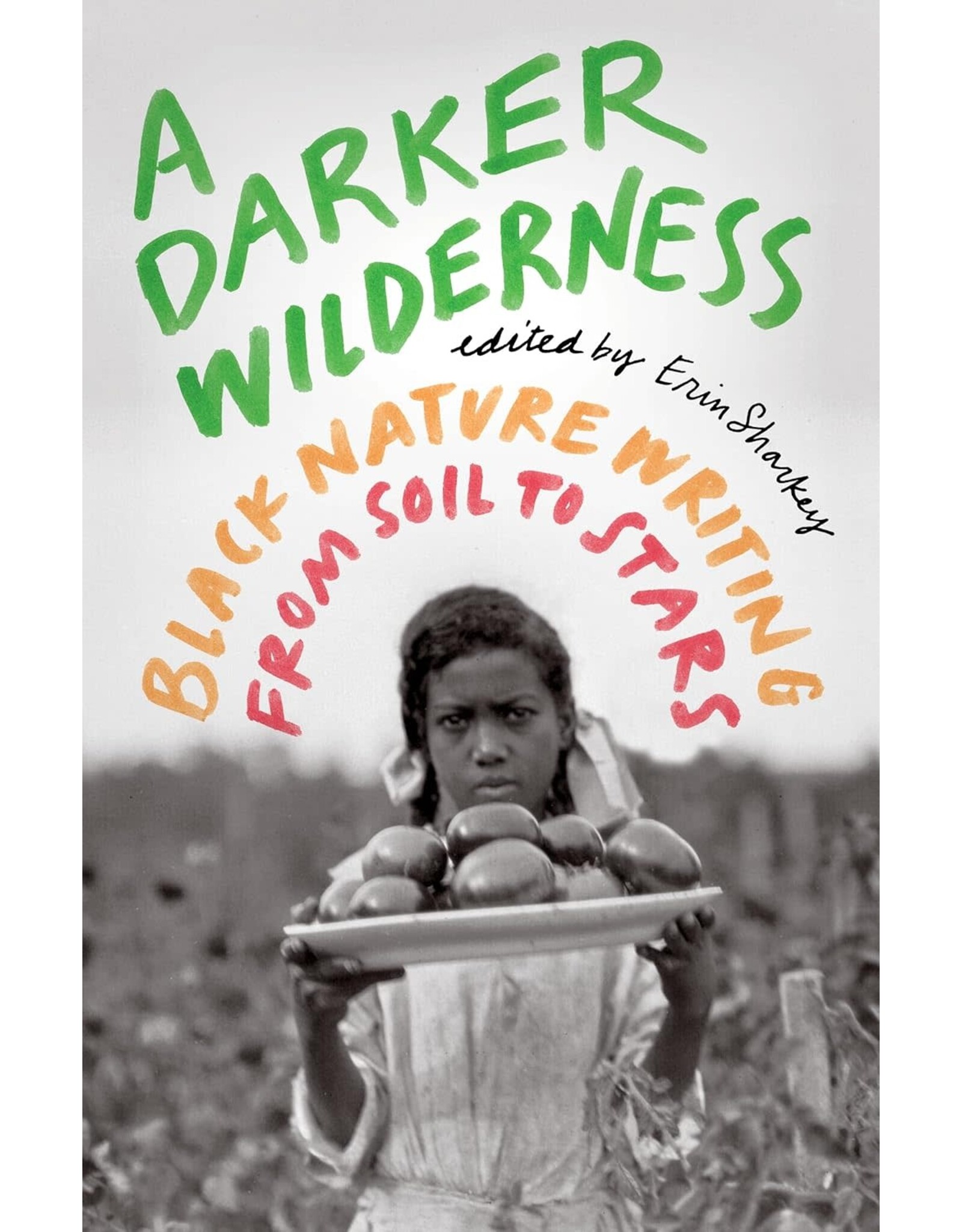 A Darker Wilderness: Black Nature Writing from Soil to Stars