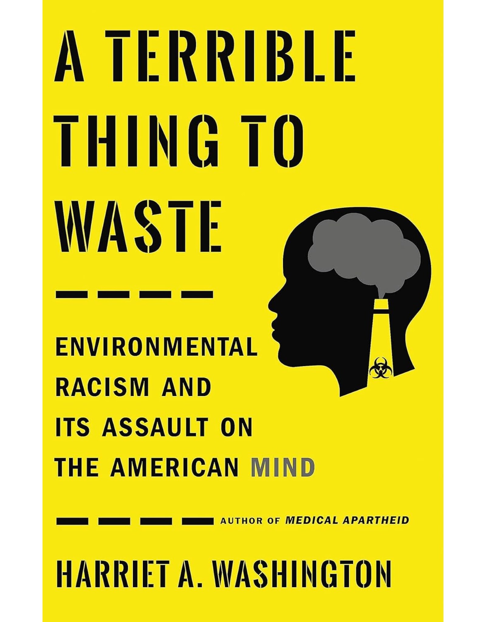 A Terrible Thing To Waste: Environmental Racism and Its Assault on the American Mind