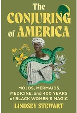 The Conjuring of America: Mojos, Mermaids, Medicine, and 400 Years of Black Women’s Magic
