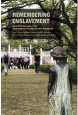 Memory & Public History Remembering Enslavement: Reassembling the Southern Plantation Museum