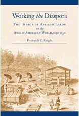 Working the Diaspora: The Impact of African Labor on the Anglo-American World, 1650-1850