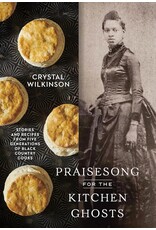 Praisesong For The Kitchen Ghosts: Stories and Recipes from Five Generations of Black Country Cooks