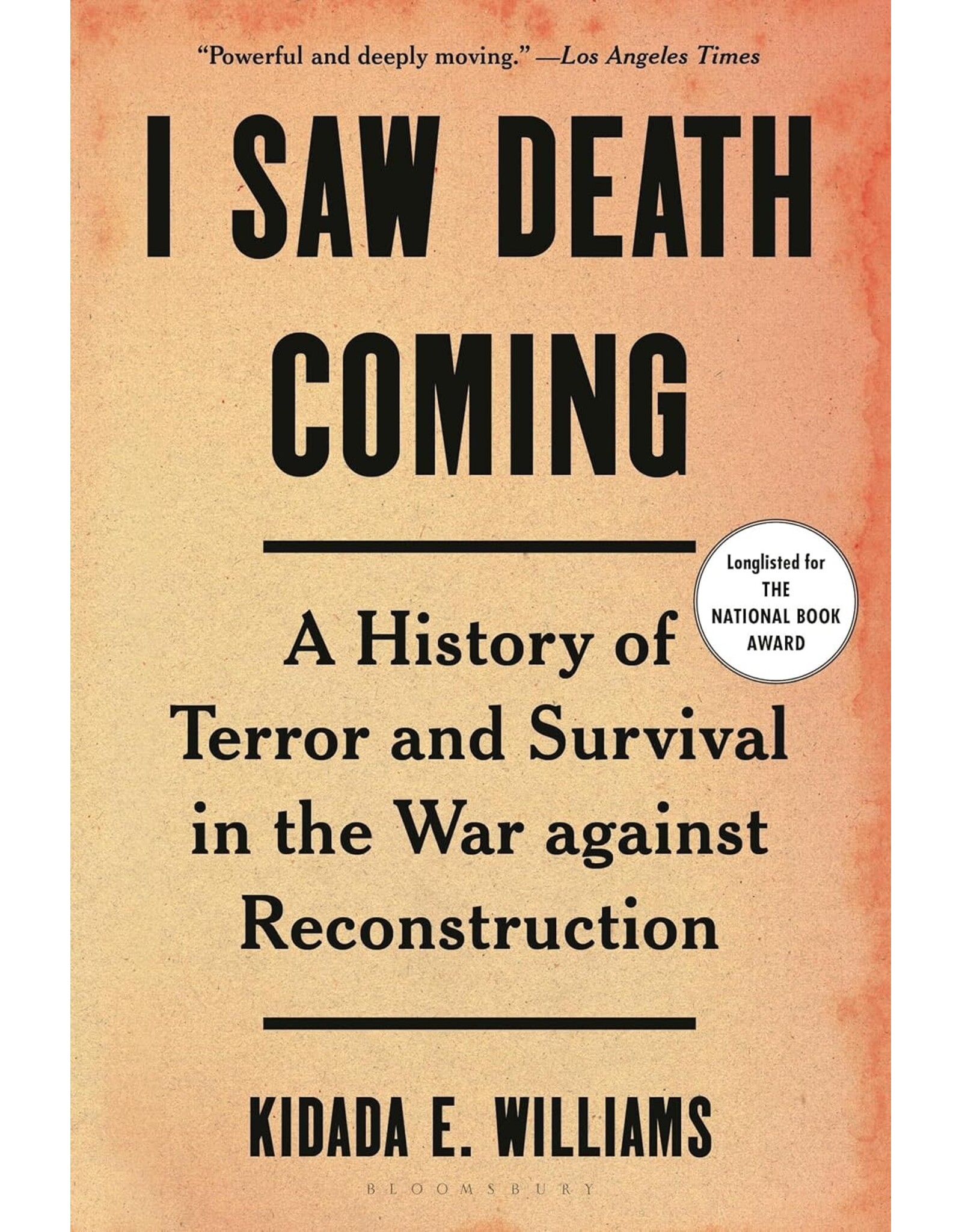 I Saw Death Coming: A History of Terror and Survival in the War against Reconstruction