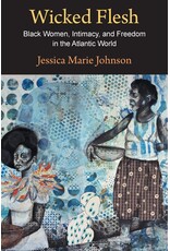 Non-Fiction: Slavery Wicked Flesh: Black Women, Intimacy, and Freedom in the Atlantic World