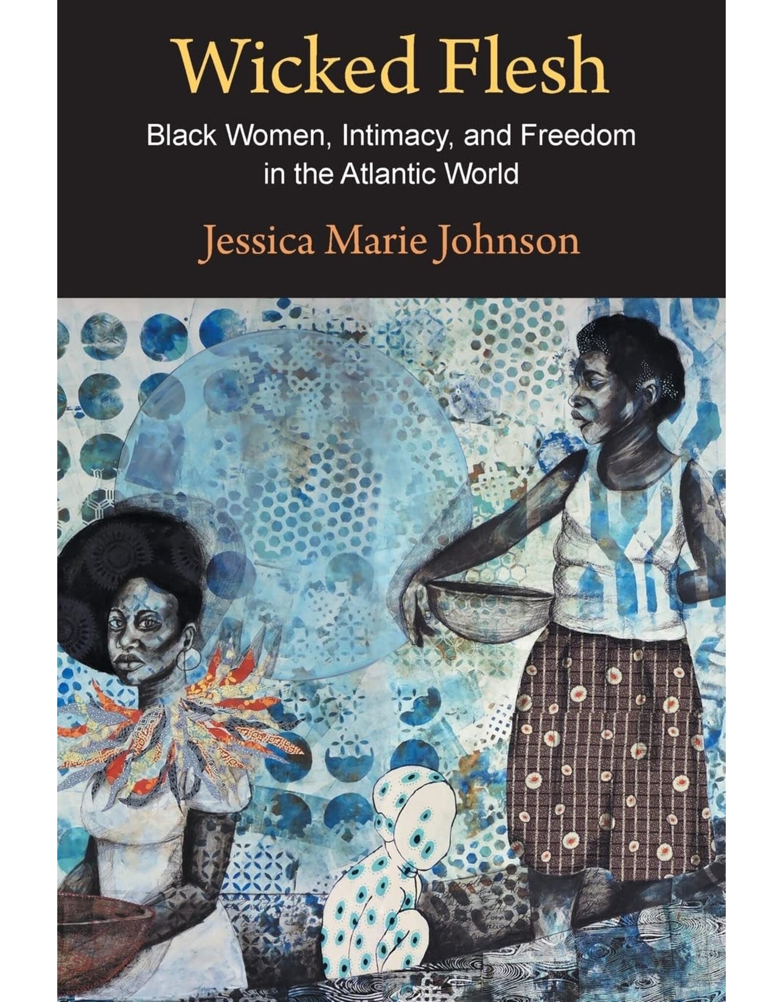 Non-Fiction: Slavery Wicked Flesh: Black Women, Intimacy, and Freedom in the Atlantic World