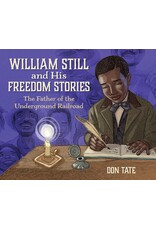 William Still and His Freedom Stories: The Father of the Underground Railroad