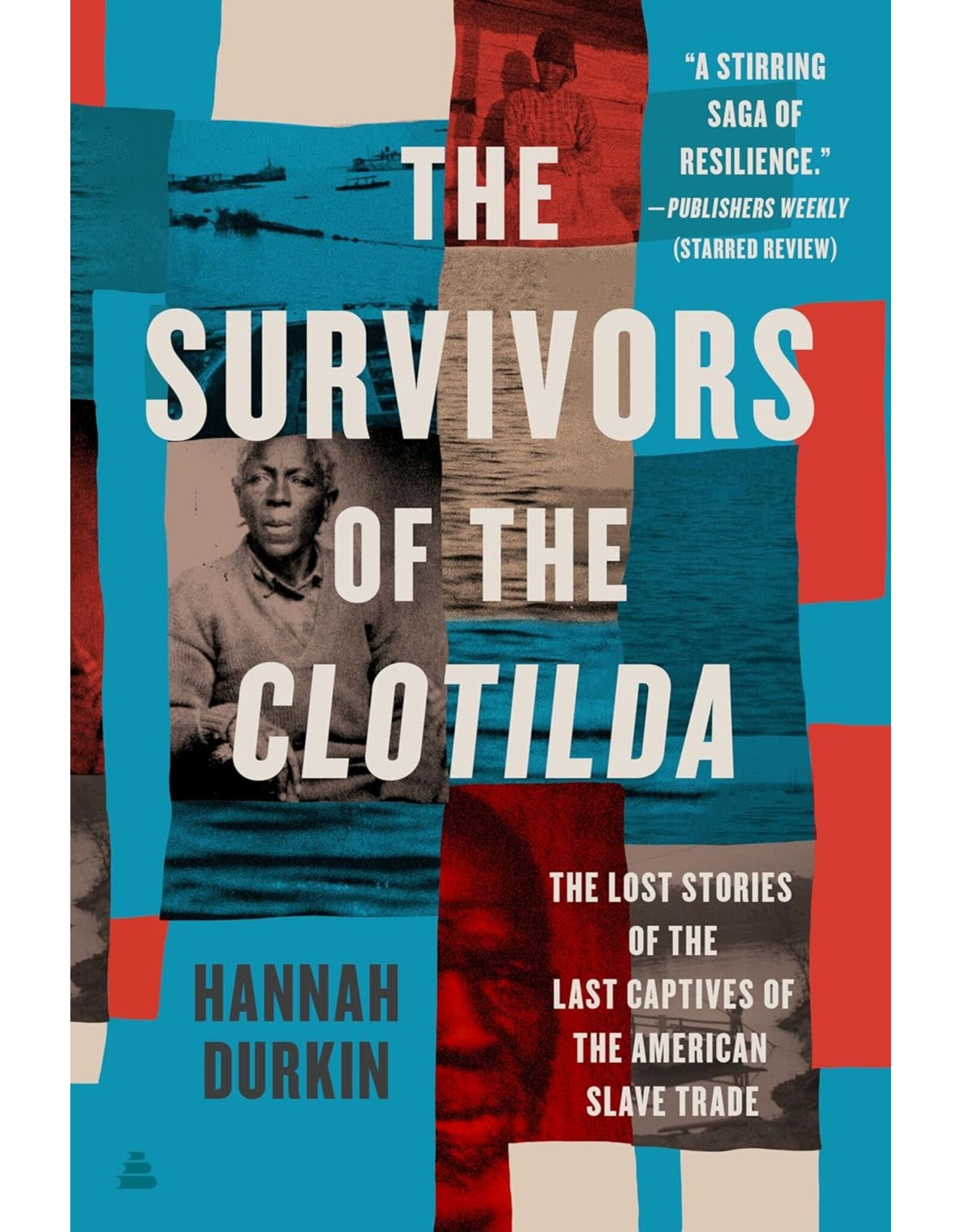The Survivors of the Clotilda: The Lost Stories of the Last Captives of the American Slave Trade