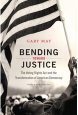 Bending Toward Justice: The Voting Rights Act and the Transformation of American Democracy