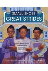 Small Shoes, Great Strides: How Three Brave Girls Opened Doors to School Equality