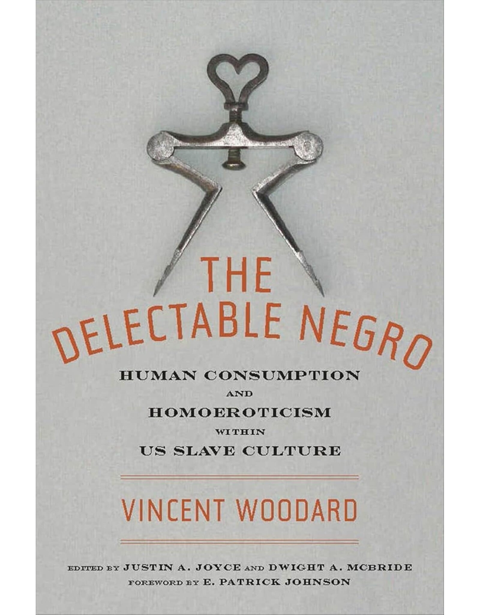 Non-Fiction: Slavery The Delectable Negro: Human Consumption and Homoeroticism within US Slave Culture
