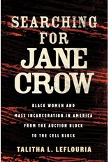 Searching for Jane Crow: Black Women and Mass Incarceration in America from the Auction Block to the Cell Block