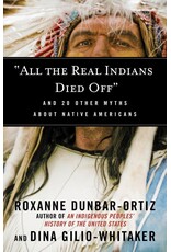 All The Real Indians Died Off: And 20 Other Myths