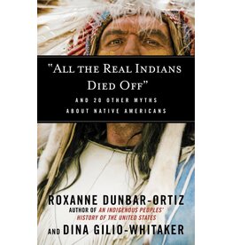 All The Real Indians Died Off: And 20 Other Myths