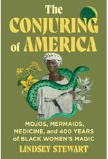 Conjuring of America: Mojos, Mermaids, Medicine, and 400 Years of Black Women's Magic