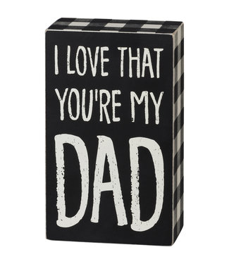 Primitives by Kathy I love that you're my dad box sign