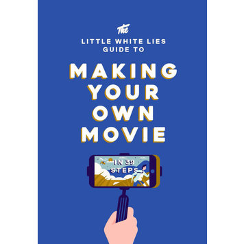 Laurence King The Little White Lies Guide to Making Your Own Movie
