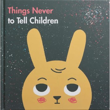 The School of Life Things Never to Tell Children