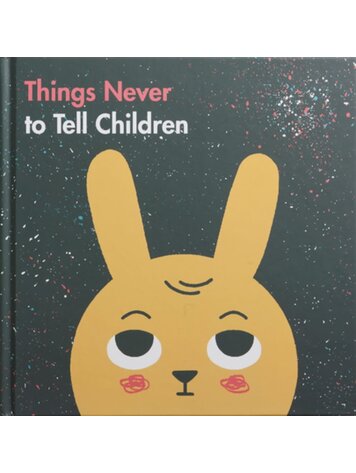 The School of Life Things Never to Tell Children