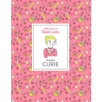 Laurence King Publishing Little Guides to Great Lives: Marie Curie