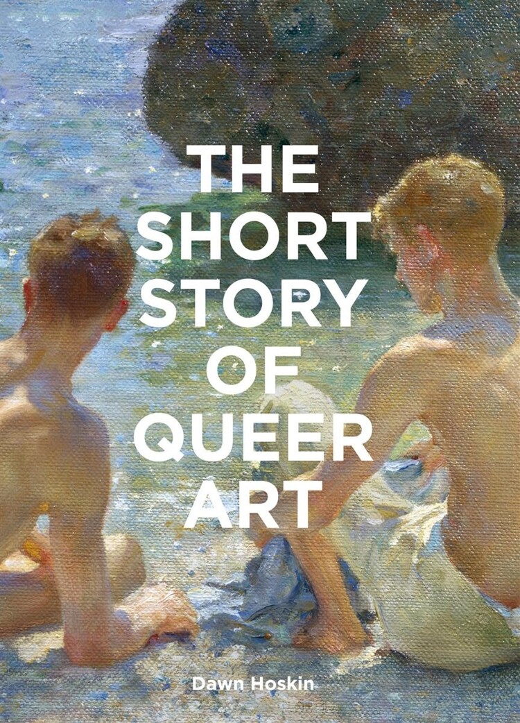 Laurence King Publishing The Short Story of Queer Art