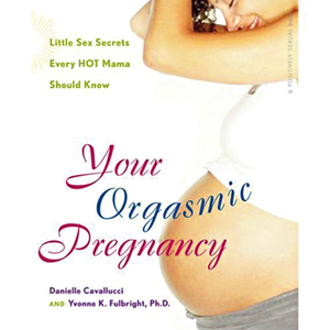 YOUR ORGASMIC PREGNANCY