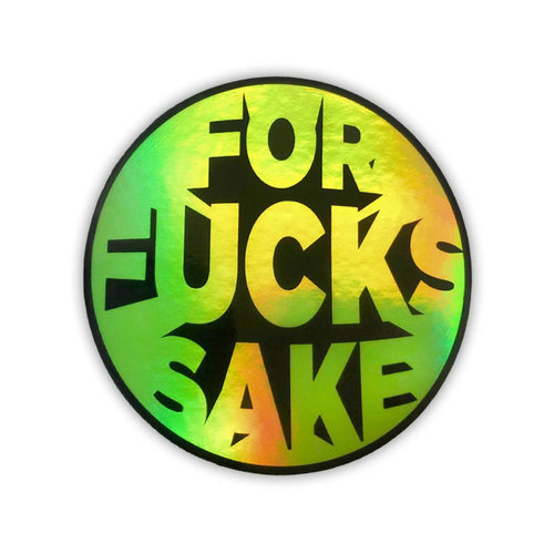 FOR FUCK'S SAKE STICKER FOR FUCK'S SAKE STICKER