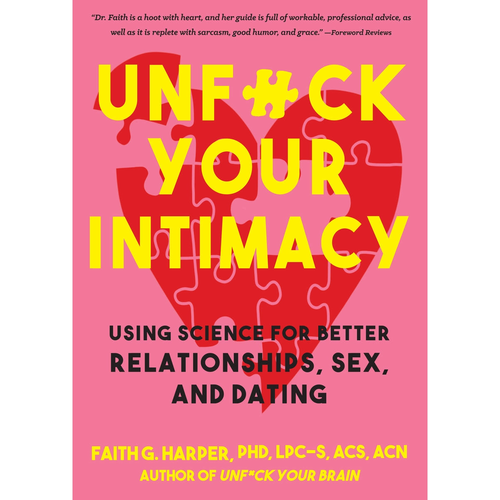 UNFUCK YOUR INTIMACY: BETTER RELATIONSHIPS, SEX, & DATING UNFUCK YOUR INTIMACY: BETTER RELATIONSHIPS, SEX, & DATING