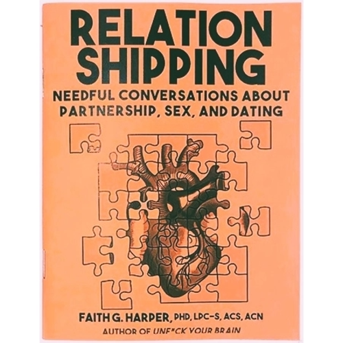 RELATIONSHIPPING: PARTNERSHIP, SEX, AND DATING RELATIONSHIPPING: PARTNERSHIP, SEX, AND DATING