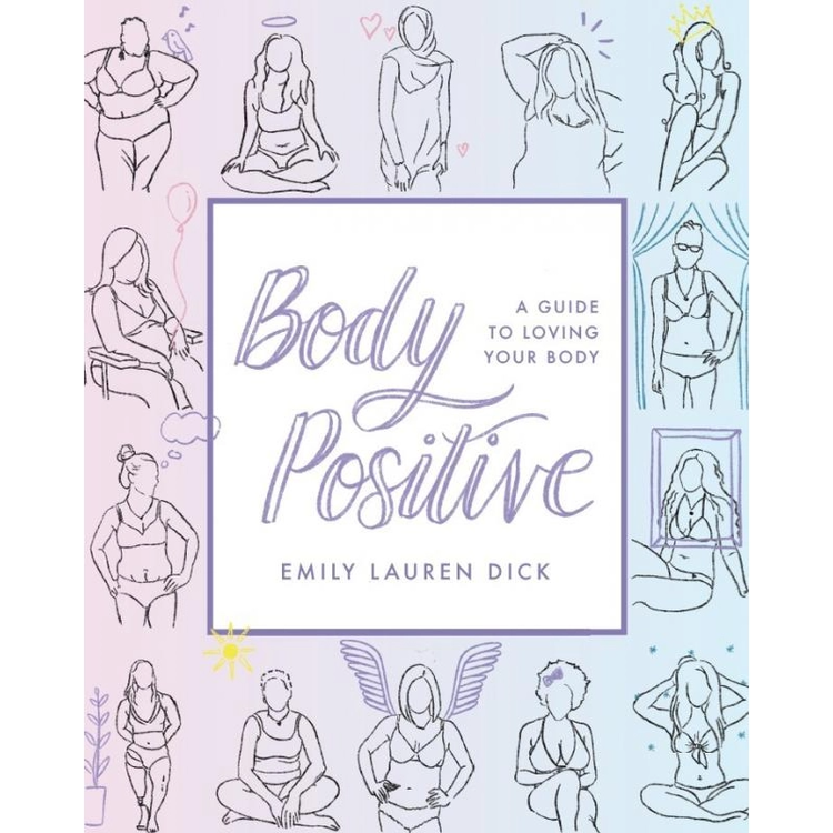 BODY POSITIVE: A GUIDE TO LOVING YOUR BODY