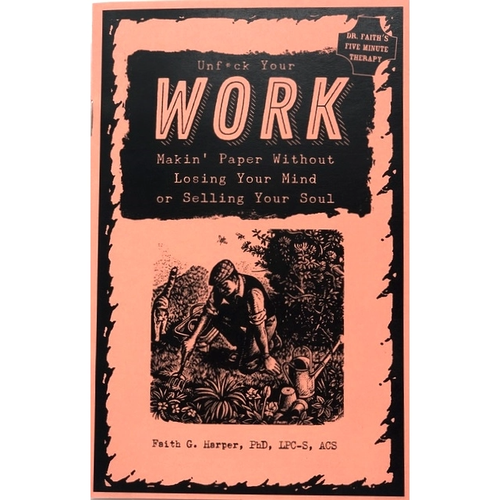 UNFUCK YOUR WORK: MAKE PAPER W/O SELLING YOUR SOUL UNFUCK YOUR WORK: MAKE PAPER W/O SELLING YOUR SOUL