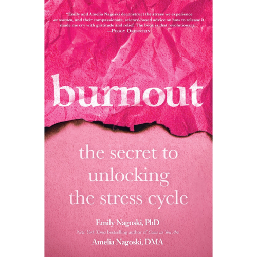 Burnout: The Secret to Unlocking the Stress Cycle