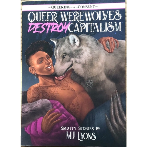 QUEER WEREWOLVES DESTROY CAPITALISM: SMUTTY STORIES QUEER WEREWOLVES DESTROY CAPITALISM: SMUTTY STORIES