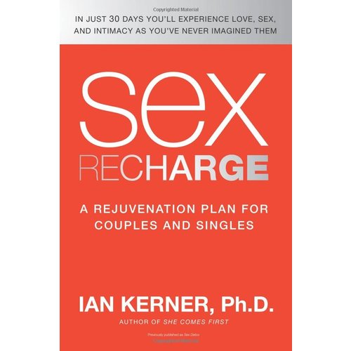 SEX RECHARGE: A REJUVENATION PLAN FOR COUPLES AND SINGLES