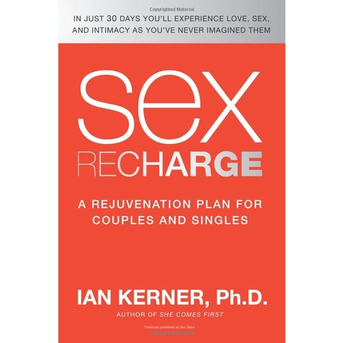 Sex Recharge: A Rejuvenation plan for Couples and Singles