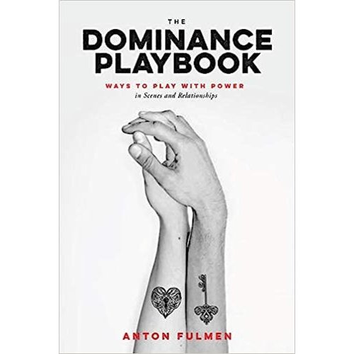 DOMINANCE PLAYBOOK: WAYS TO PLAY WITH POWER IN SCENES AND RELATIONSHIPS