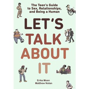 LET'S TALK ABOUT IT: THE TEEN'S GUIDE TO SEX, RELATIONSHIPS, AND BEING A HUMAN (A GRAPHIC NOVEL)