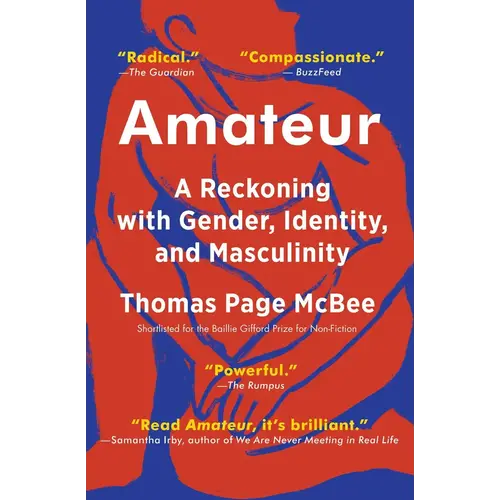 AMATEUR: A RECKONING WITH GENDER IDENTITY AND MASCULINITY AMATEUR: A RECKONING WITH GENDER IDENTITY AND MASCULINITY