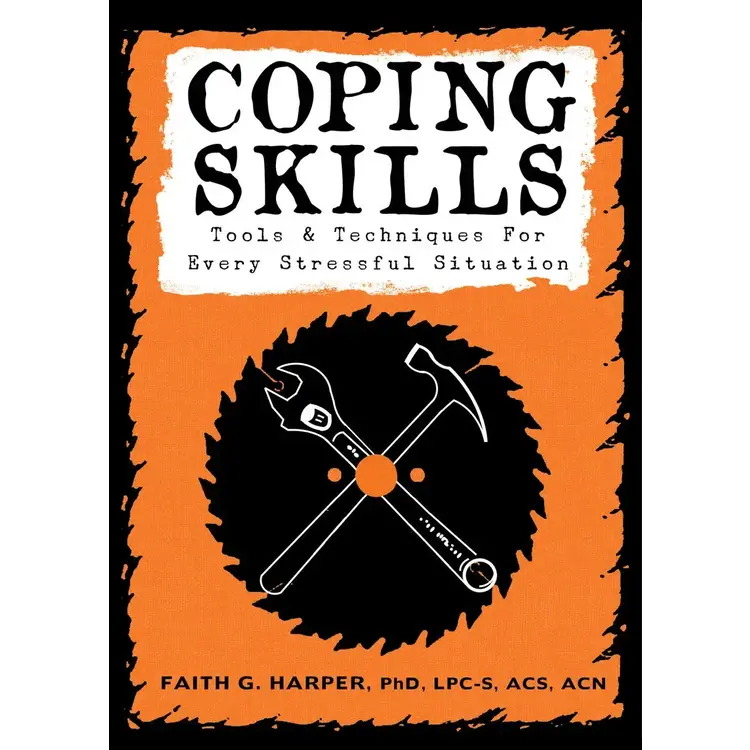 COPING SKILLS: TOOLS & TECHNIQUES FOR STRESSFUL SITUATIONS