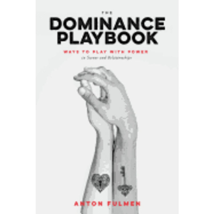 DOMINANCE PLAYBOOK: WAYS TO PLAY WITH POWER IN SCENES AND RELATIONSHIPS