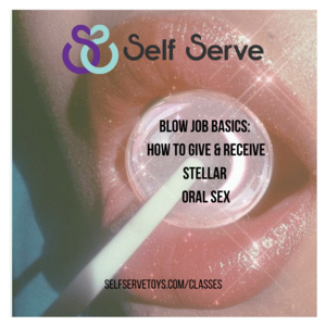 11.14.2023 -BLOWJOB BASICS: HOW TO GIVE & RECEIVE STELLAR ORAL SEX