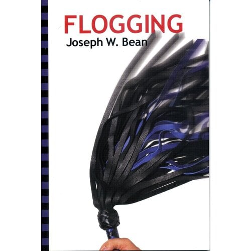 Flogging: Essential Guidebook for Lovers of the Lash