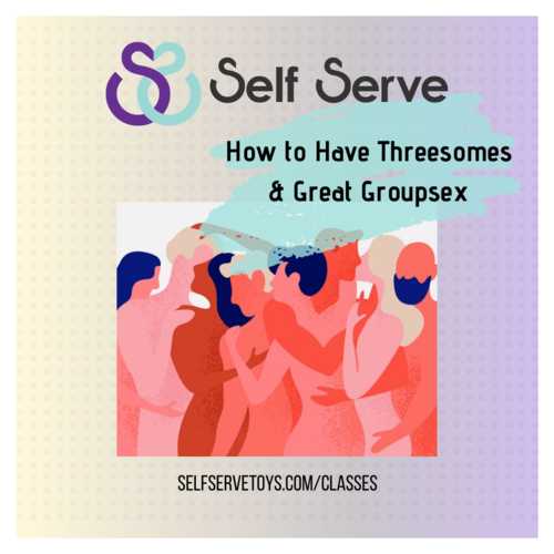 6.07.24 HOW TO HAVE THREESOMES & GREAT GROUPSEX